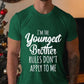 Men's I'm The Youngest Brother Rules Don't Apply To Me Tshirt