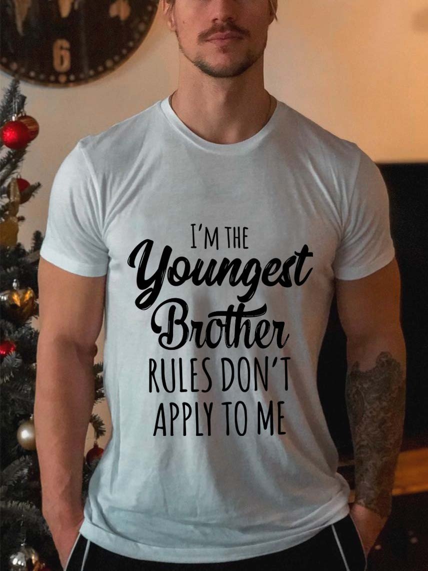 Men's I'm The Youngest Brother Rules Don't Apply To Me Tshirt