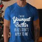 Men's I'm The Youngest Brother Rules Don't Apply To Me Tshirt
