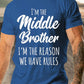 Men's Middle Brother I'm Reason We Have Rules Funny Sibling T-shirt