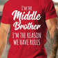 Men's Middle Brother I'm Reason We Have Rules Funny Sibling T-shirt