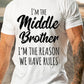 Men's Middle Brother I'm Reason We Have Rules Funny Sibling T-shirt