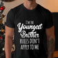Men's I'm The Youngest Brother Rules Don't Apply To Me Tshirt