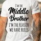 Men's Middle Brother I'm Reason We Have Rules Funny Sibling T-shirt